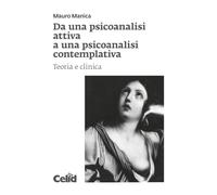Da una psicoanalisi attiva a una psicoanalisi contemplativa. Teoria e clinica