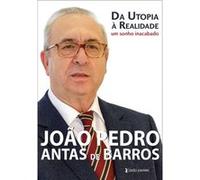 Da Utopia À Realidade - Um Sonho Inacabado Antas De Barros, João Pedro (Auteur)