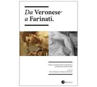 Da Veronese A Farinati. Storia, Conservazione E Diagnostica Al Museo Di Castelvecchio