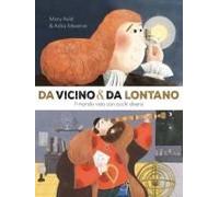 Da Vicino E Da Lontano. Il Mondo Visto Con Occhi Diversi