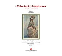 Da volontario a cospiratore. Memorie di Umberto Macoratti