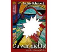 Da War Nichts! ... Wenn Die Erinnerung Fehlt