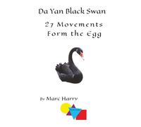 Da Yan Black Swan: 27 Movements Form the Egg by Marc Harry