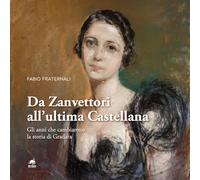 Da Zanvettori all'ultima Castellana. Gli anni che cambiarono la storia di Gradara