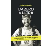 Da Zero a Ultra: Il manuale completo del running