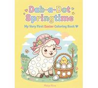 Dab-a-Dot Springtime: My Very First Easter Coloring Book