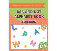 Dab And Dot Alphabet Book For Kids: Comprehend The Sequence Of Letters Through Funny Coloring