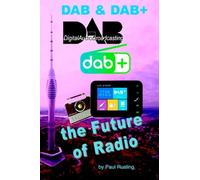 DAB & DAB+: the Future of Radio