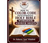DABEI² HOW TO COLOR-CODE YOUR PERSONAL HOLY BIBLE WORKBOOK:: ANSWER SHEETS: A Structured Teaching System from DABEI²