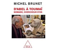 D'Abel à Toumaï: Nomade, chercheur d'os