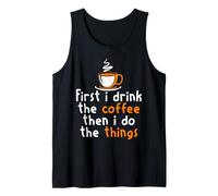 d'abord Café Ensuite J'agis Humour Caféiné Matin Débardeur