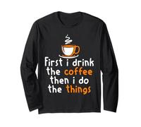 d'abord Café Ensuite J'agis Humour Caféiné Matin Manche Longue