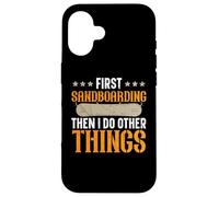 d'abord, Faire du sandboard, Puis Je Fais d'autres Choses Coque pour iPhone 16