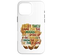 d'abord, Ils sont Venus pour Les Immigrants, J'Ai parlé de l'antifascisme Coque pour iPhone 16 Pro Max