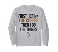 d'abord, Je Bois du café, Puis Je Fais Les Choses. Funny Coffee Lover Manche Longue
