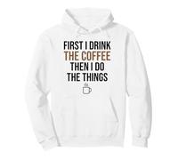d'abord, Je Bois du café, Puis Je Fais Les Choses. Funny Coffee Lover Sweat à Capuche