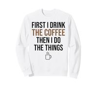 d'abord, Je Bois du café, Puis Je Fais Les Choses. Funny Coffee Lover Sweatshirt