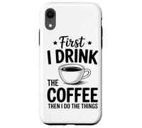 d'abord Je Bois Le Café, Puis Je Fais Les Choses Amateur De Coque pour iPhone XR