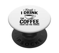 d'abord Je Bois Le Café, Puis Je Fais Les Choses Amateur De PopSockets PopGrip Adhésif