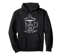 d'abord, Je Bois Le café, Puis Je Fais Les Choses pour Les Amateurs de café Sweat à Capuche