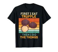 d'abord Je Mange de la Truffe, Puis Je Fais The Things Vintage Truffle T-Shirt Graphique avec Valeur