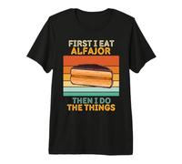 d'abord, Je Mange de l'Alfajor, Puis Je Fais Les Choses Vintage Alfajor T-Shirt Haut de Gamme