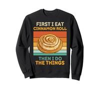 d'abord, Je Mange des brioches à la Cannelle, Puis Je Fais Les Choses pour Les Amateurs de Cuisine Sweatshirt