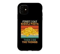 d'abord, Je Mange des pâtes Bigoli, Puis Je Fais Les Choses pour Les gourmands Coque pour iPhone 11