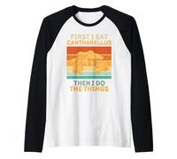 d'abord, Je Mange du cantharellus, Puis Je Fais Les Choses, Amateur de Nourriture Manche Raglan