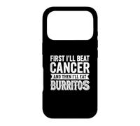 d'abord Je Vais Battre Le Cancer et Ensuite Je mangerai des Burritos Coque pour iPhone 17 Pro