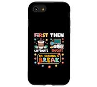 d'abord la caféinate Puis éduquez Je gagne Un Professeur de Pause Coque pour iPhone SE (2020) / 7/8