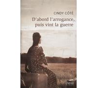D'abord l'arrogance, puis vint la guerre - Cindy Côté - David - broché - Roman