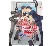 D'abord l'enquête, les baisers, après ! Suu (Auteur), Suu (Illustration), Suu (Scénario)