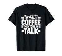 d'abord Mon café, Puis tu pourras Parler - Funny Coffee T-Shirt