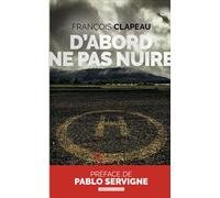 D'abord ne pas nuire - François Clapeau - Moissons noires - Poche - Roman