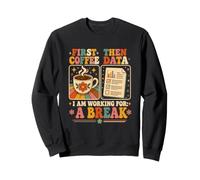 d'abord Un café, Puis des données, Un Travail Amusant pour Un Enseignant en éducation spécialisée Sweatshirt