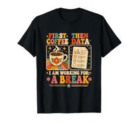 d'abord Un café, Puis des données, Un Travail Amusant pour Un Enseignant en éducation spécialisée T-Shirt