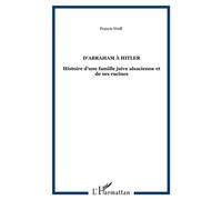 D'Abraham à Hitler Histoire d'une famille juive alsacienne - Francis Weill - L'harmattan - broché - Essai