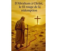 D'Abraham à Jésus-Christ, le fil rouge de la rédemption