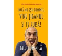 Daca nu esti cuminte, vine tiganul si te fura! - Gelu Duminica