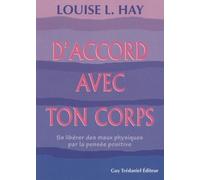 D'accord avec ton corps - Louise L. Hay - Tredaniel La Maisnie - broché - Guide
