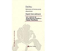 Dachau, mémoires et histoire de la déportation - Anne Bernou-Fieseler - Tiresias Michel Reynaud - broché - Etude