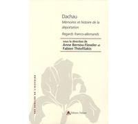 Dachau - Mémoires Et Histoire De La Déportation, Regards Franco-Allemands