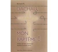 Dachau, mon baptême ! - Bernard Py - Saint-Paul Eds - Livre