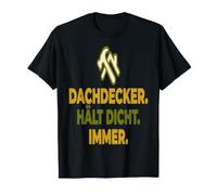 Dachdecker Dachdecker Hält Dicht Immer T-Shirt