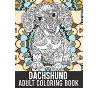 Dachshund Adult Coloring Book: 40 Stress-Relieving Mandala Style Adorable Dachshund Coloring Pages, Doxie Dachshund Owner Mom Gifts, Wiener Dog Gifts for Women Girls