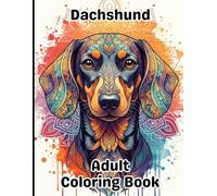 Dachshund Coloring Book for Adults: Gorgeous, Stress-Relieving Designs for All Skill Levels