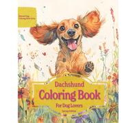 Dachshund Coloring Book For Dog Lovers Spring Edition: Beloved Dogs Coloring Book Serise