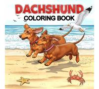 Dachshund Coloring Book: Stress Relief & Relaxation for Kids and Adults - Cute Dachshunds at the Beach - A Fun Gift for Dog Lovers and the Perfect Birthday Present for Women