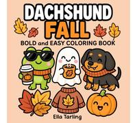 Dachshund Fall Coloring Book: Bold and Easy Designs for Kids & Adults | Cute Sausage Dog Autumn, Pumpkin and Cozy Season Coloring Pages